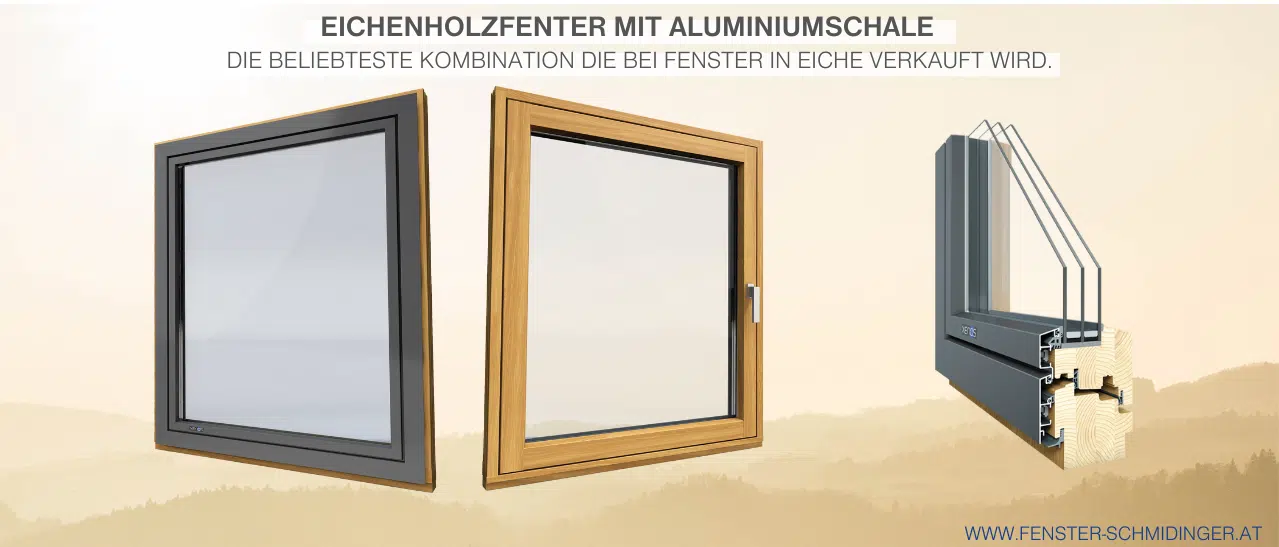 Eichenholzfenster mit Aluminiumschale, ist die beliebteste Wahl bei den Fenstern aus Eiche!
