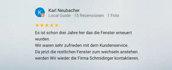 »Es ist schon drei Jahre her, dass die Fenster erneuert wurden. Wir waren sehr zufrieden mit dem Kundenservice. Da jetzt die restlichen Fenster zum Wechseln anstehen, werden wir wieder die Firma Schmidinger kontaktieren.«